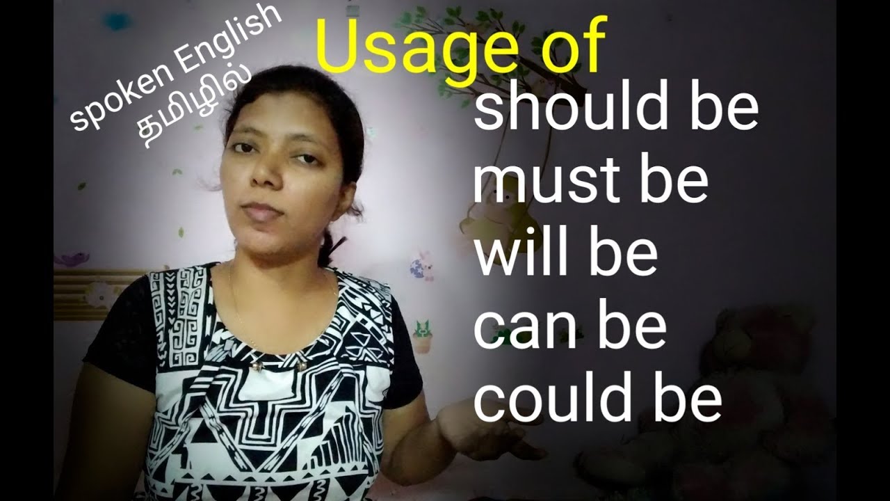 Usage of SHOULD BE, MUST BE, COULD BE, CAN BE, WILL BE / Spoken English through Tamil