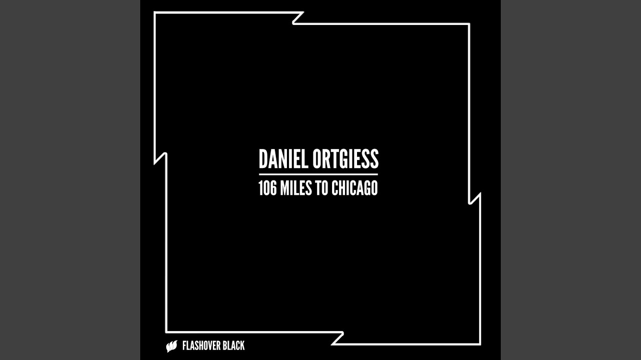 106 Miles To Chicago (Extended Mix)