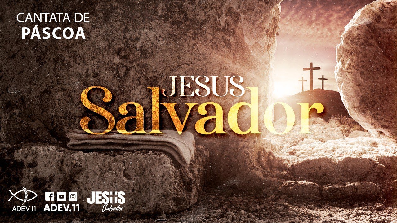 Cantata de Páscoa: Jesus Salvador