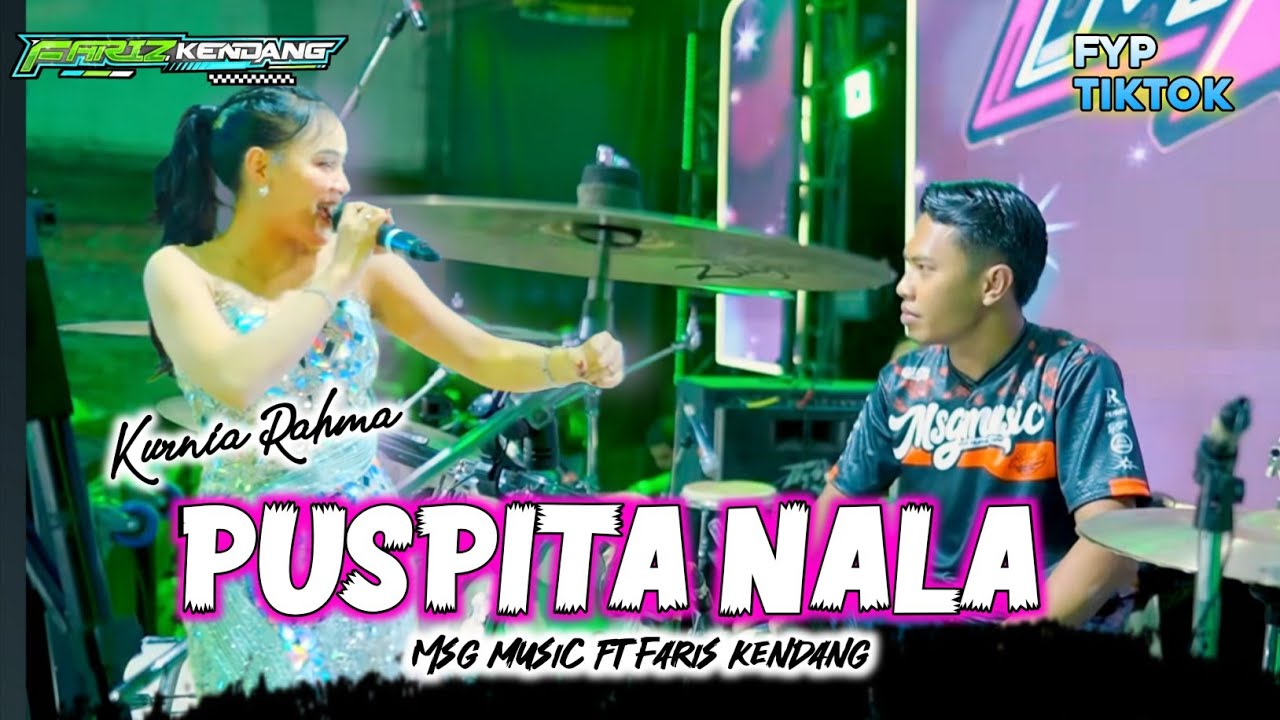 Kurnia rahma - puspita nala - cover faris kendang ( msg music) faris ngamukkkk parah