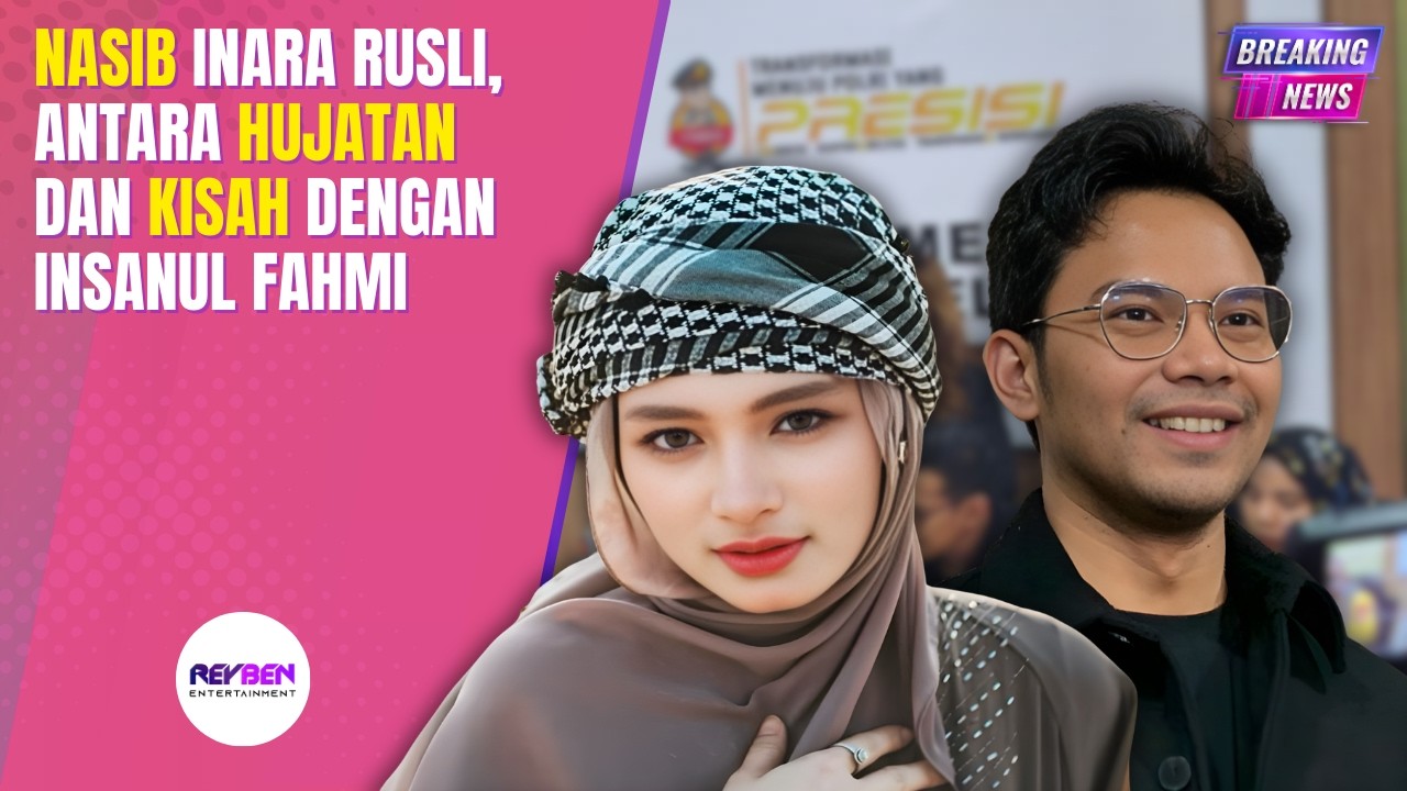 NASIB INARA RUSLI, ANTARA HUJATAN & KISAH YANG AKAN DENGAN INSANUL FAHMI ❗️