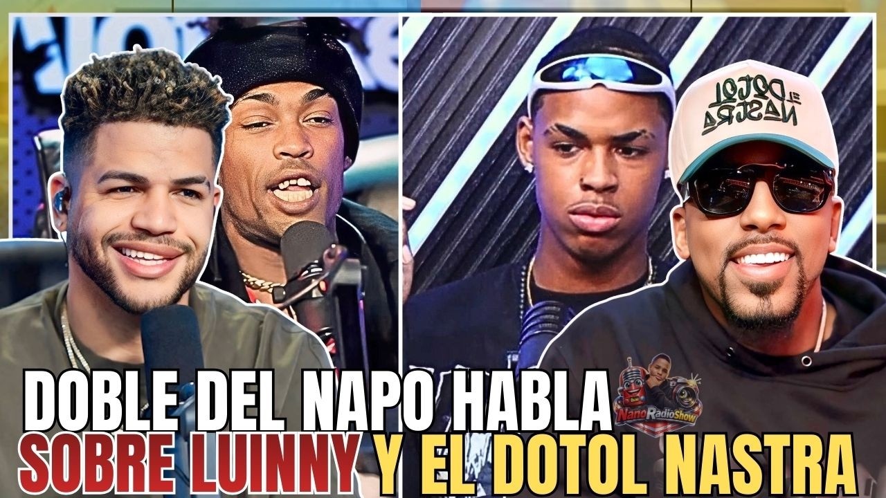 EL DOBLE DEL NAPO SE QUILLA FEO CON LUINNY Y EL DOTOL NASTRA