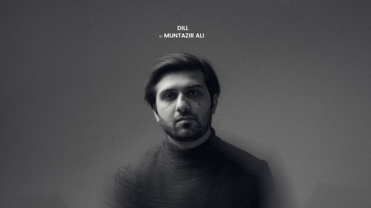 Dill | Muntazirr Ali | Official Music Video