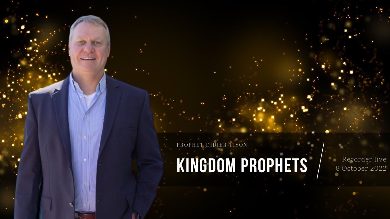 Kingdom Prophets | Didier Tison | Session 1