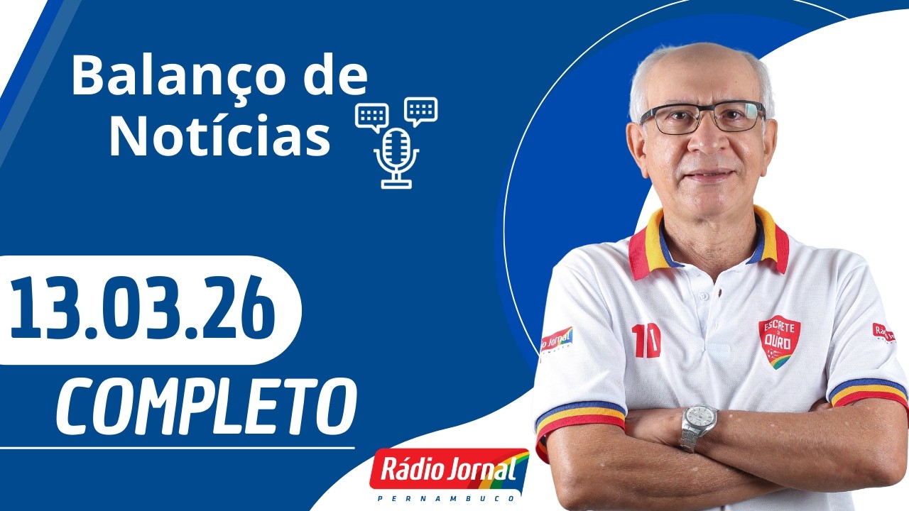 BALANÇO DE NOTÍCIAS | RÁDIO JORNAL (13/03/26)