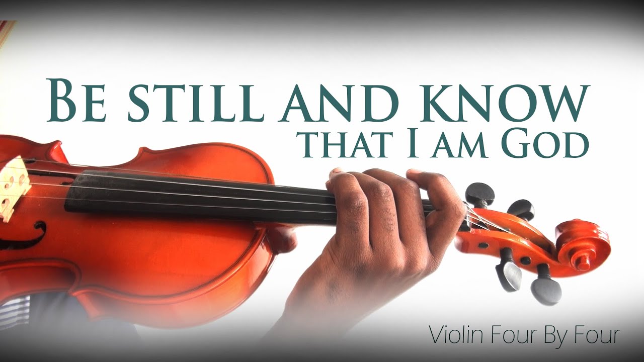 Be Still And Know That I Am God - Violin Cover by Violin Four by Four