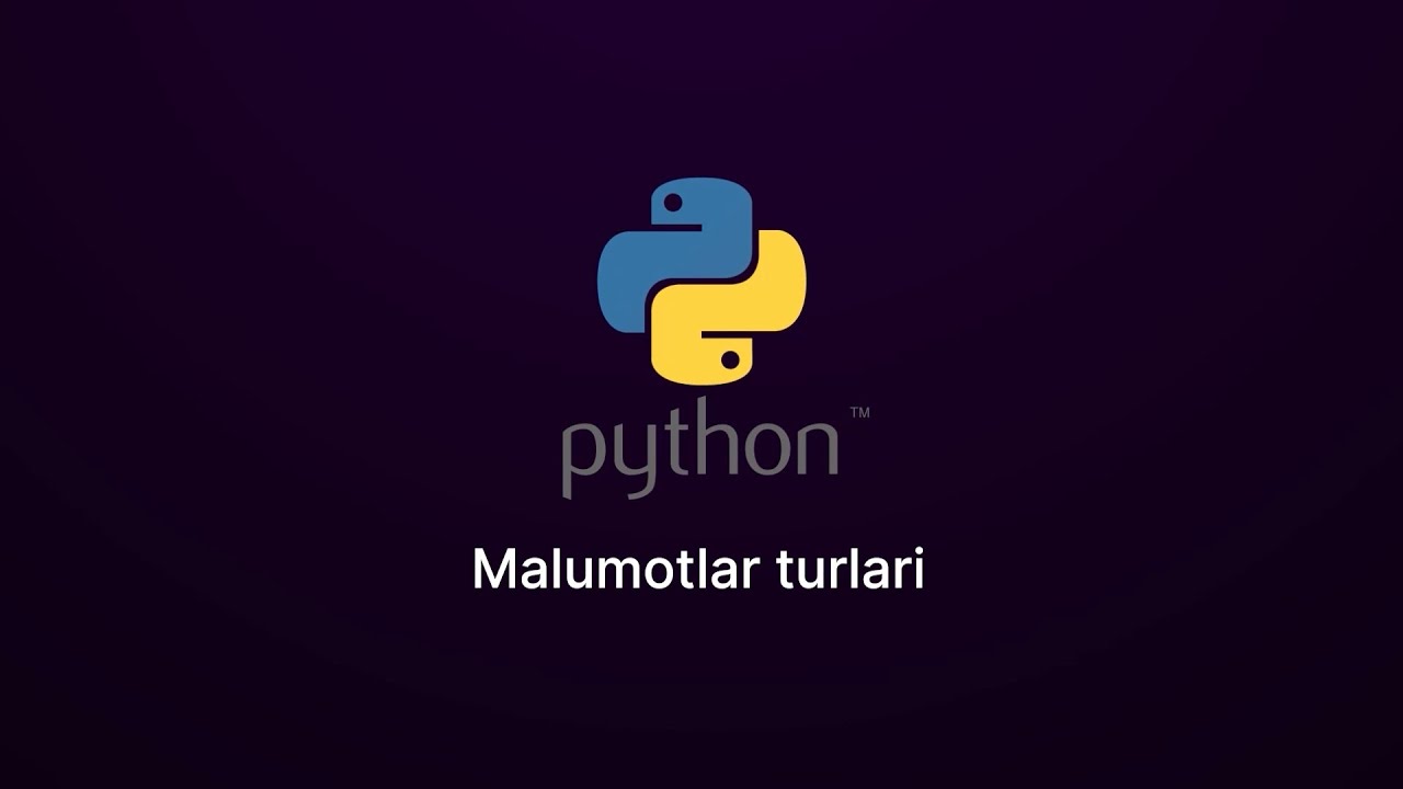 5 - Dars: Python. Ma'lumotlar turlari.