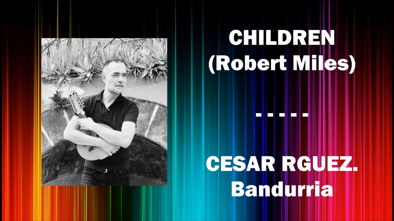 CHILDREN - BANDURRIA COVER - ROBERT MILES