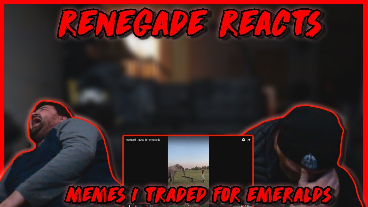 memes i traded for emeralds - @MemerMan | RENEGADES REACT TO