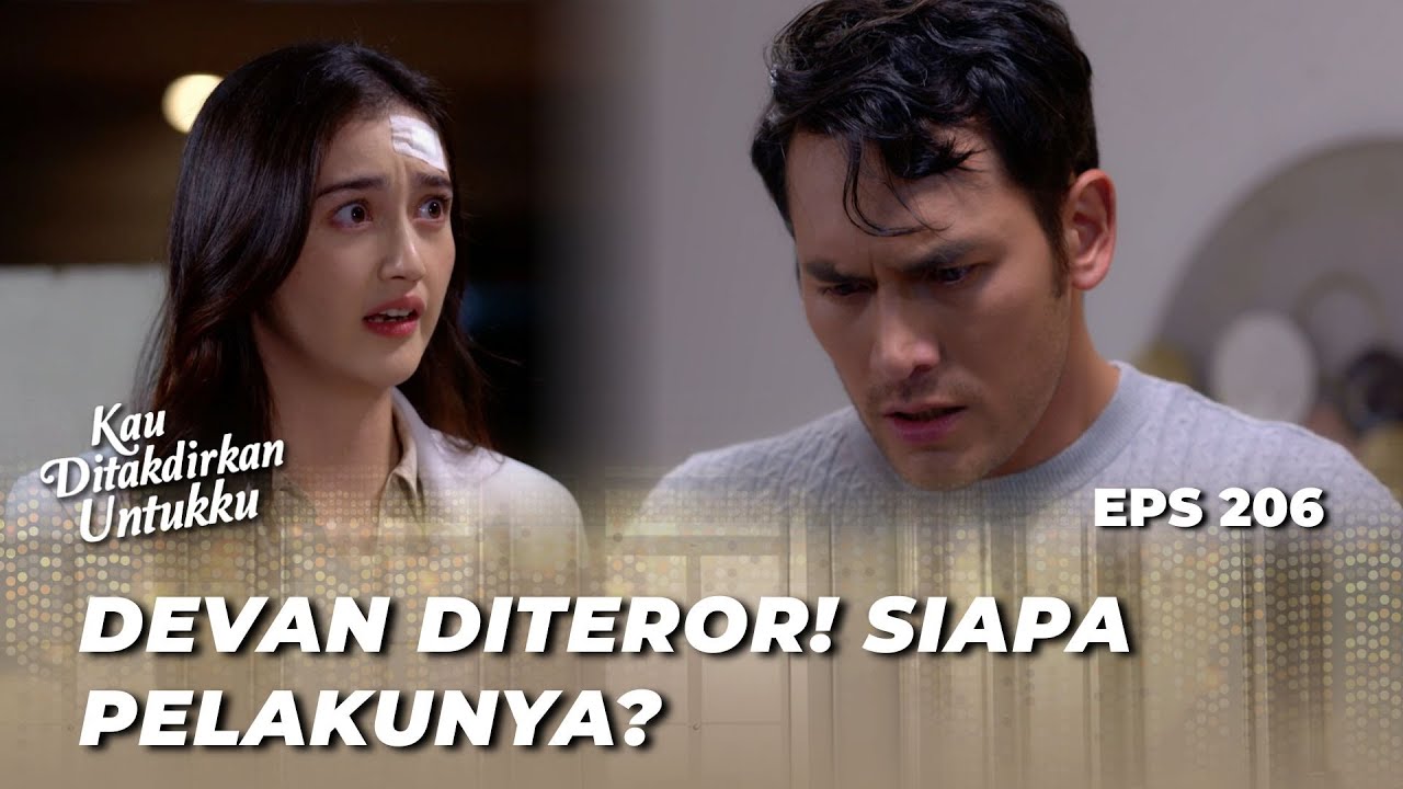 CAKRA DALANG DI BALIK TEROR INI⁉️ - KAU DITAKDIRKAN UNTUKKU EPS 206
