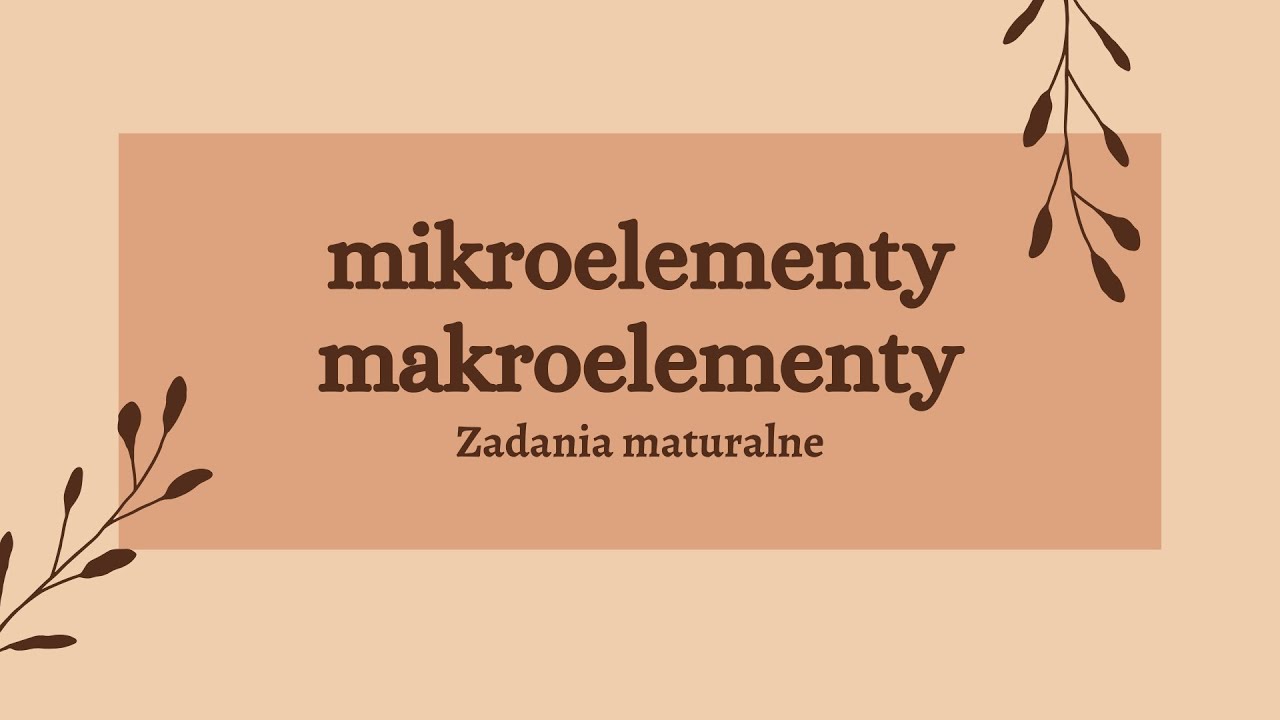 Zadania maturalne biologia | mikroelementy i makroelementy