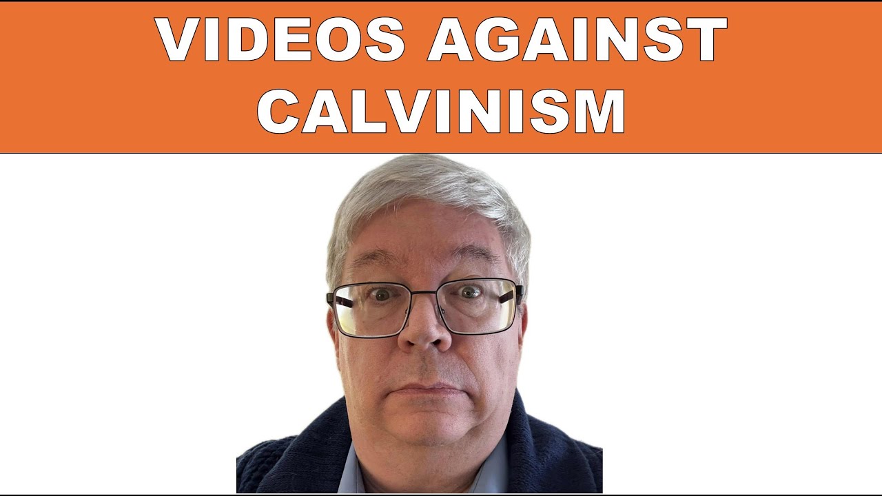 Should I Make Videos Against Calvinism?