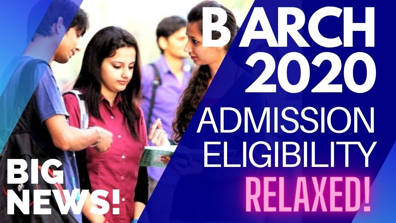BIG NEWS! B ARCH 2020 ADMISSION ELIGIBILITY RELAXED |NO MINIMUM 12TH MARK FOR ARCHITECTURE ADMISSION