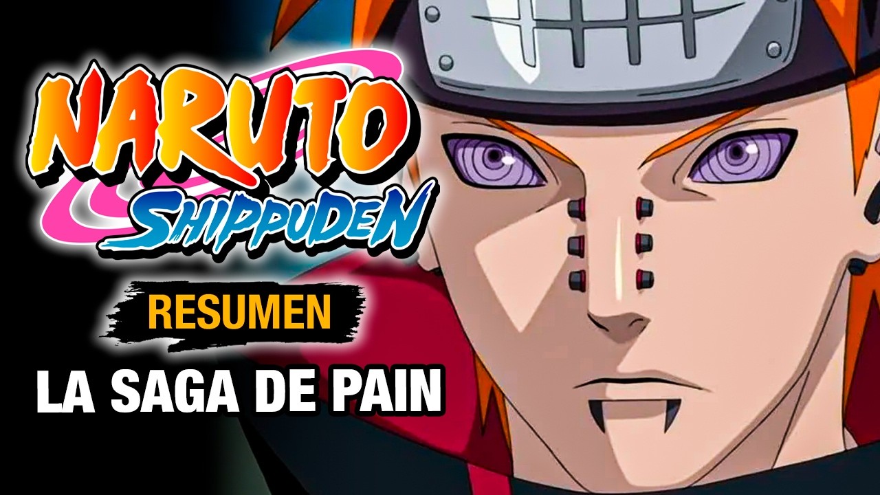 🌟NARUTO SHIPPUDEN [RESUMEN] LA SAGA DE PAIN (COMPLETA) | Resumen de Naruto Shippuden