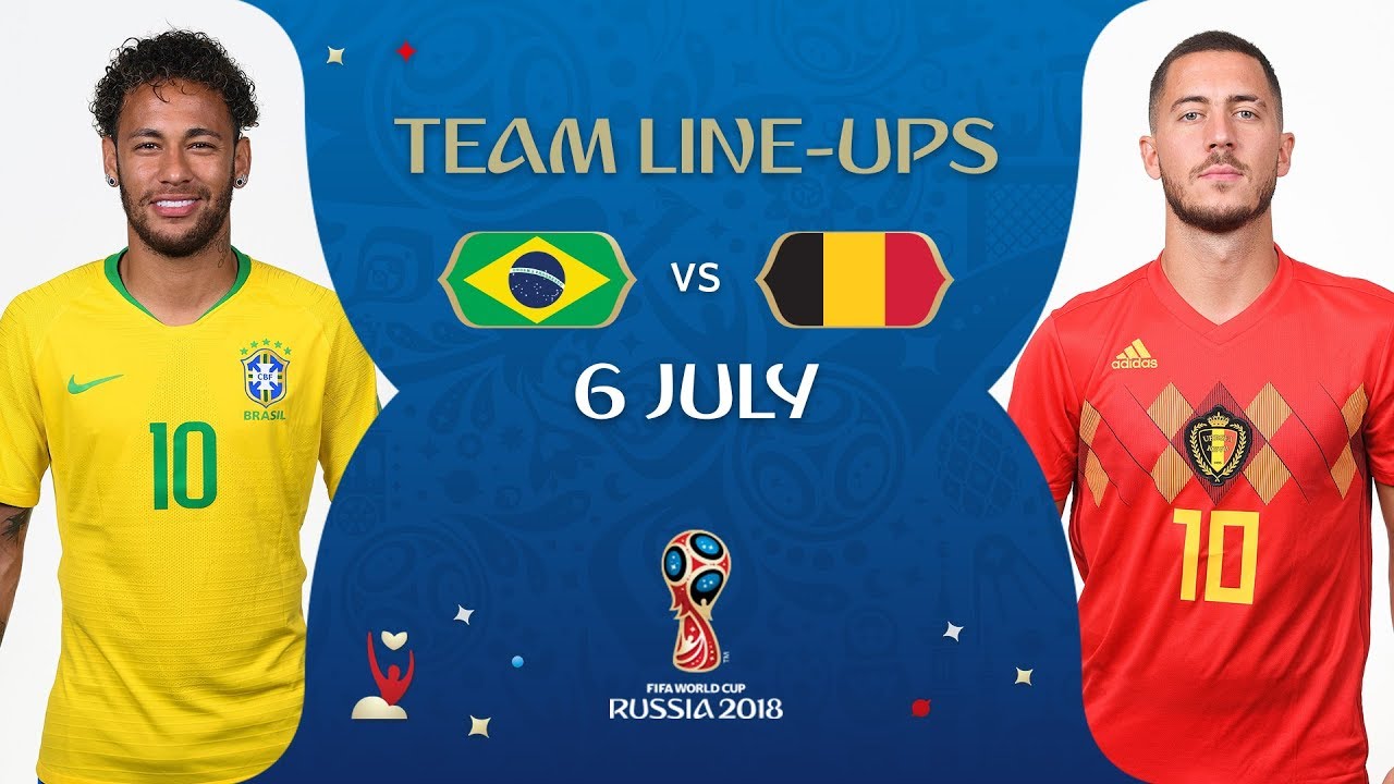 LINEUPS – BRAZIL V BELGIUM - MATCH 58 @ 2018 FIFA World Cup™
