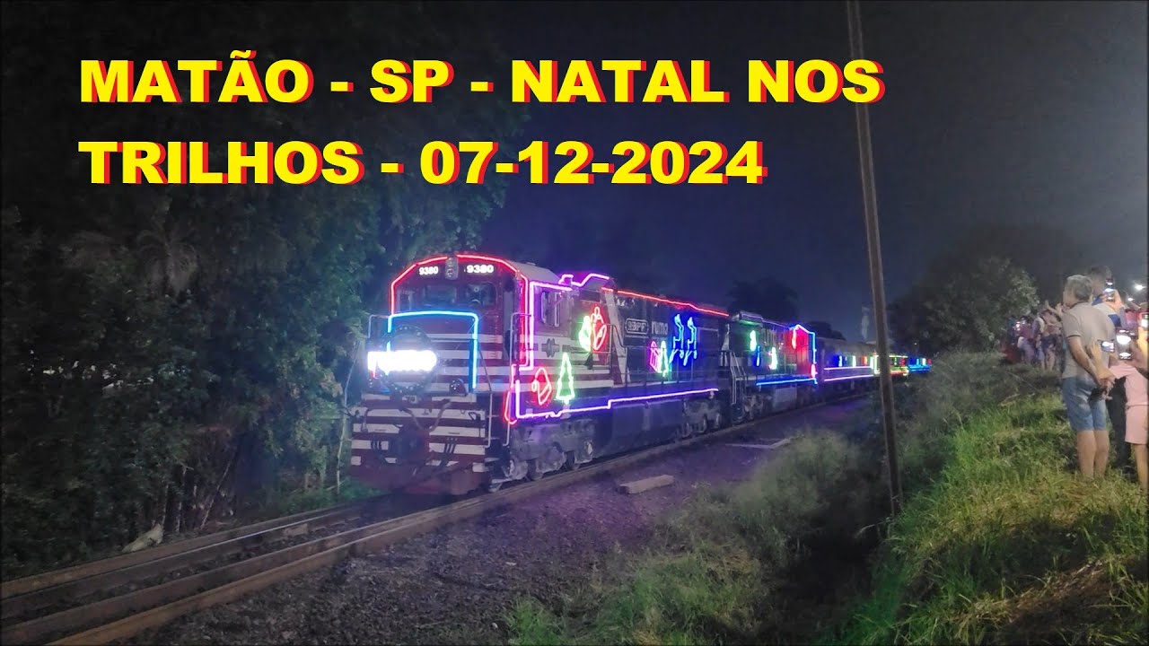 MATÃO - SP - NATAL NOS TRILHOS -  07/12/2024