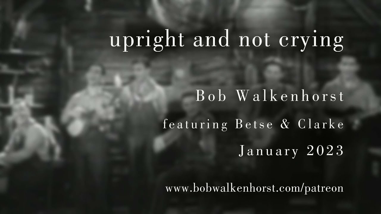Upright and Not Crying PROMO  - Bob Walkenhorst