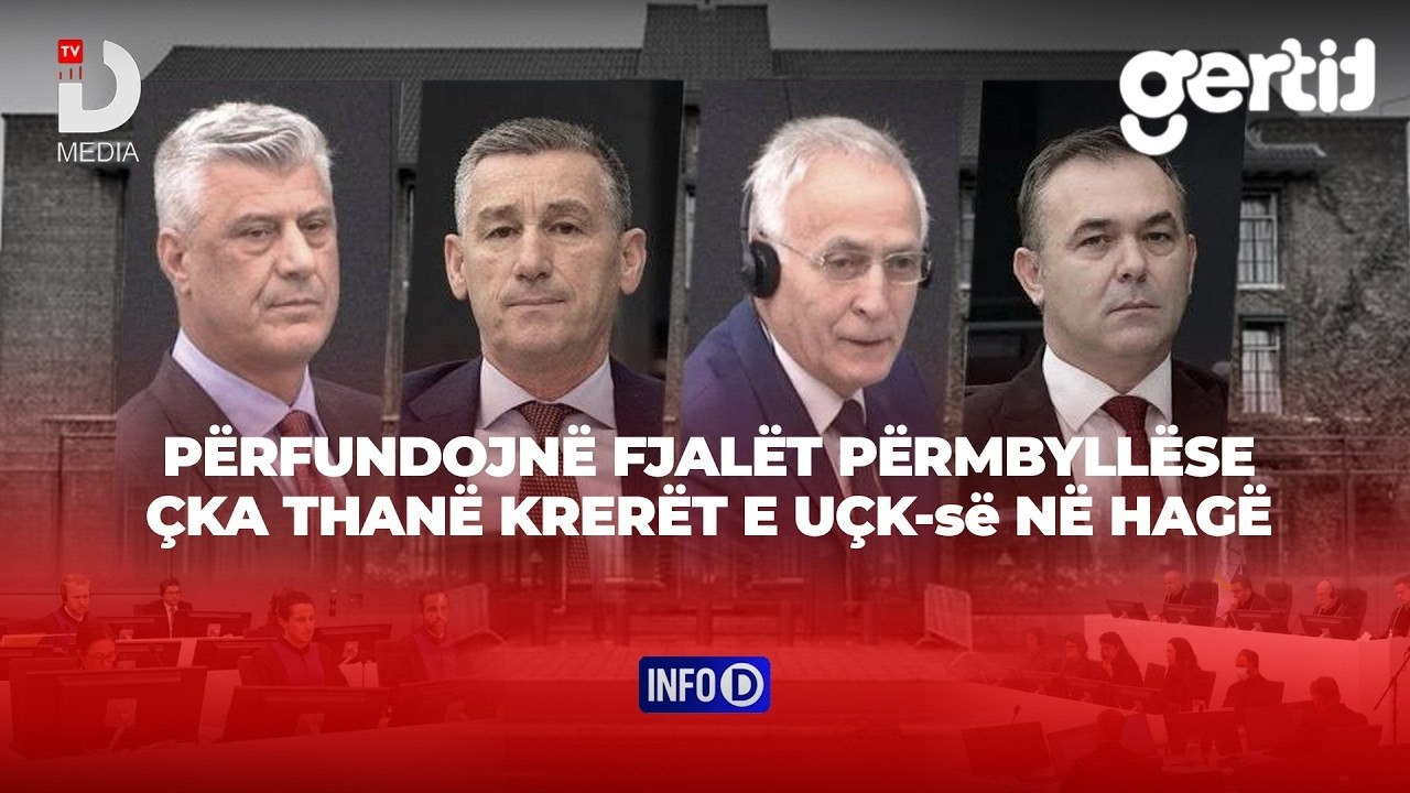 🔴PËRFUNDOJNË FJALËT PËRMBYLLËSE – ÇKA THANË KRERËT E UÇK-së NË HAGË  | INFO D | DTV Media