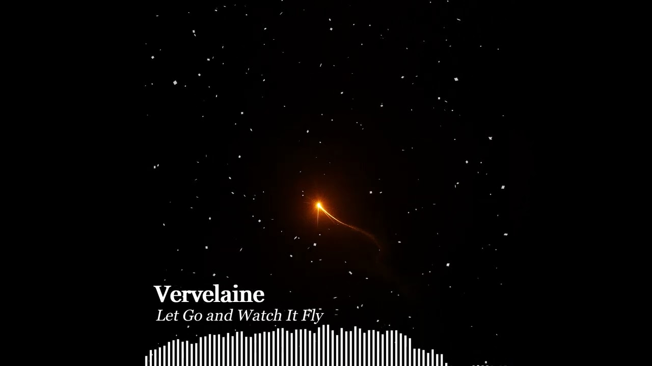 Vervelaine - Let Go and Watch It Fly