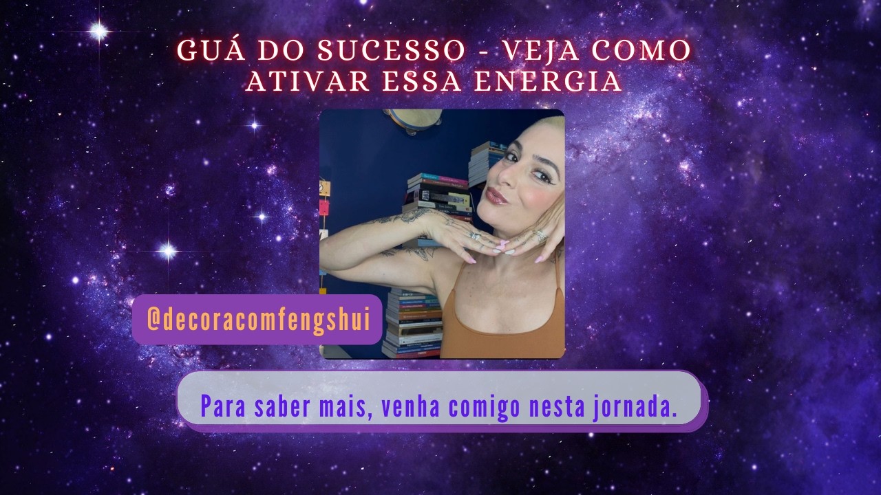 Guá do Sucesso - veja como ativar essa energia 