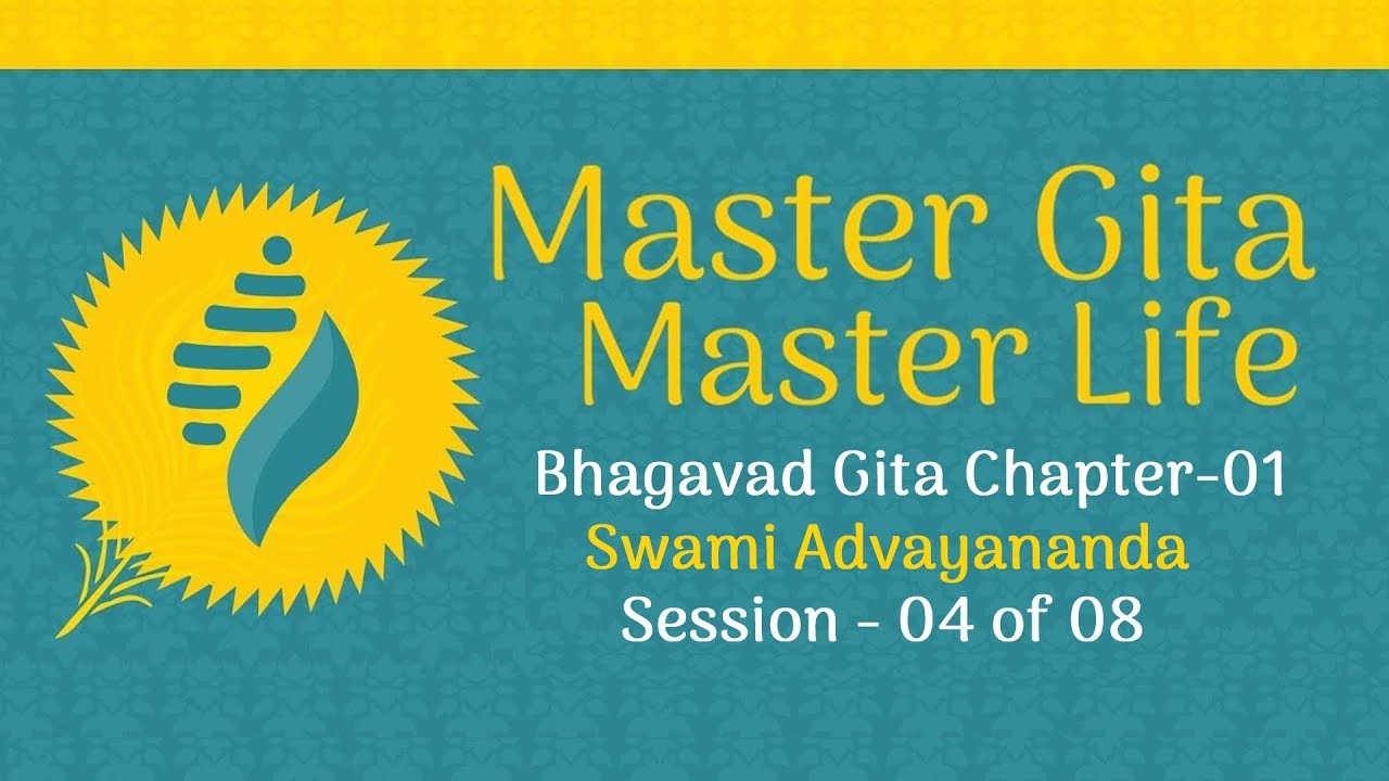 Master Gita Master Life by Swami Advayananda - Session 4 of 8