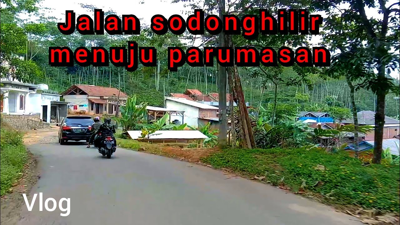 Jalan arah sodonghilir menuju parumasan√√vlog pedesaan