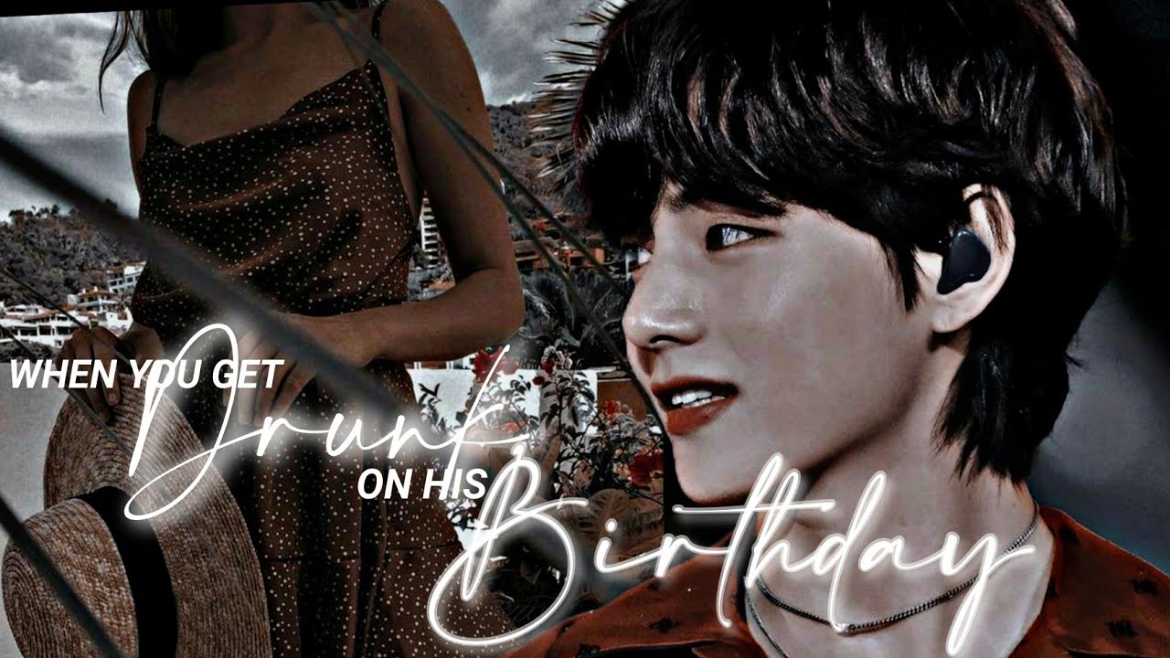 When you gets DRUNK on his BIRTHDAY 🌚 #taehyungff #oneshot #bts #vff