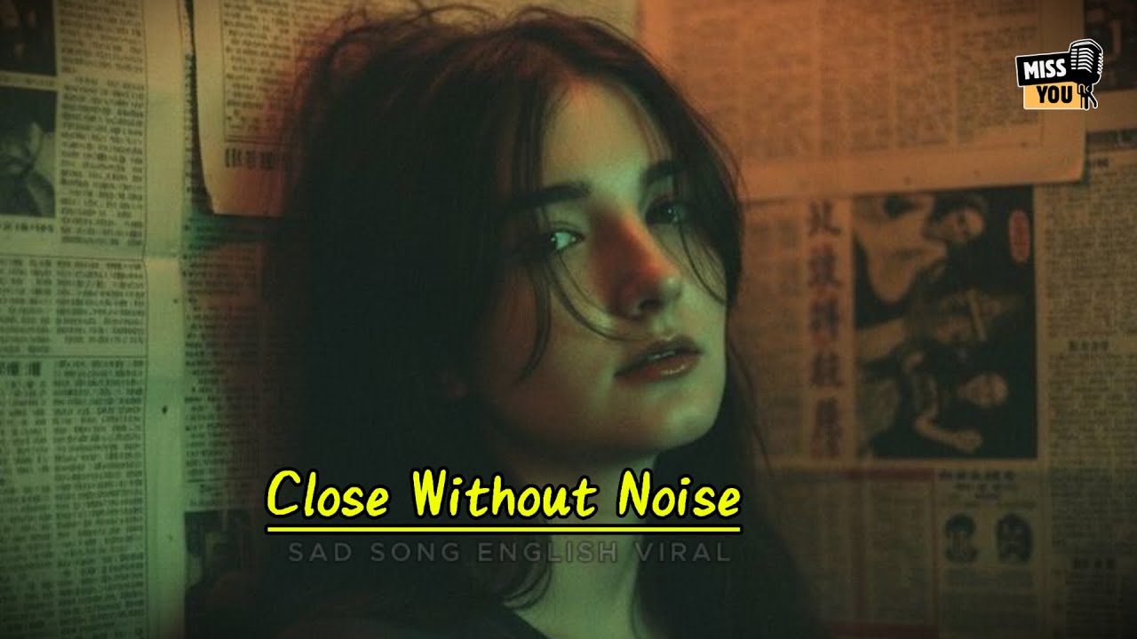 Close Without Noise 🥀💔 The Most Heartbreaking English Song You’ll Hear Today