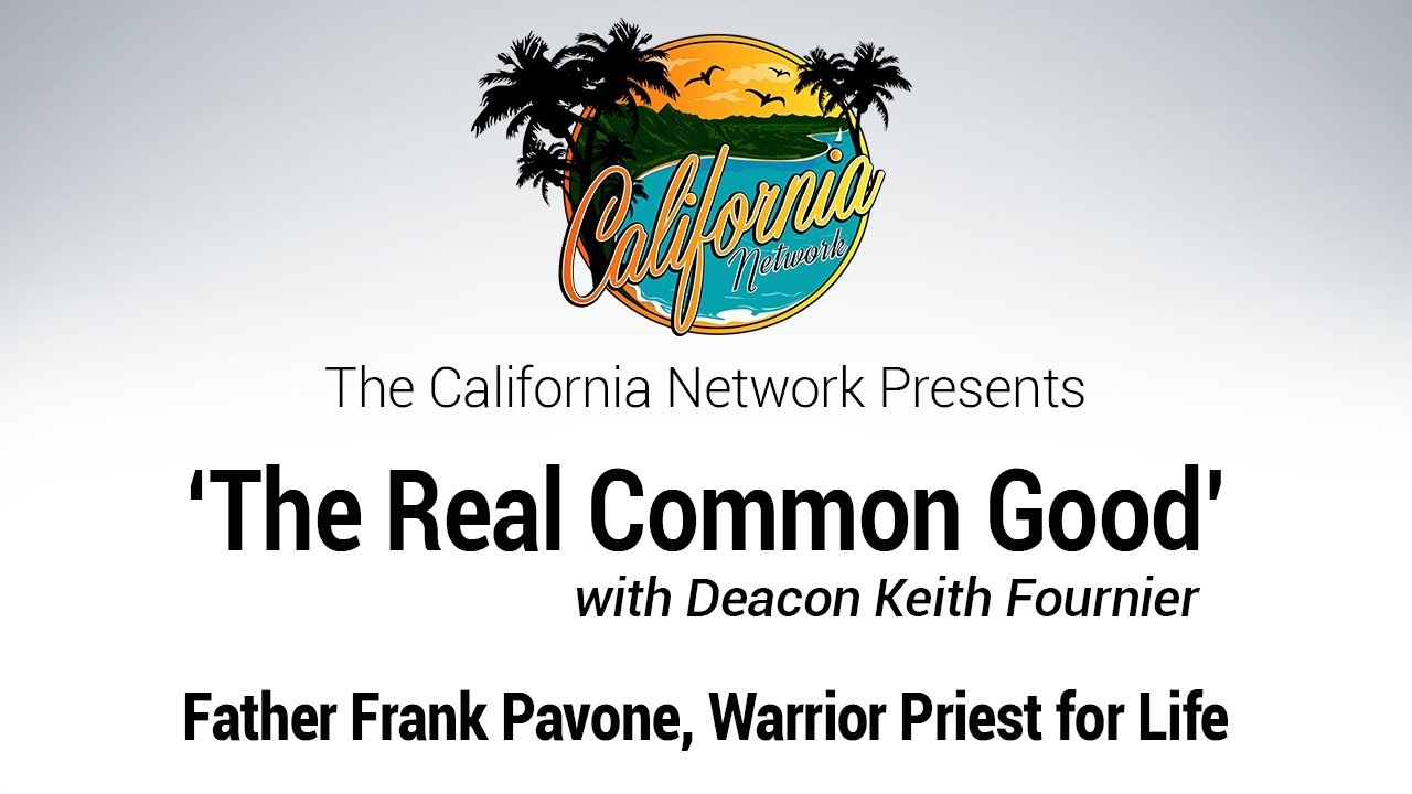 The Real Common Good with Deacon Keith Fournier featuring Father Frank Pavone HD