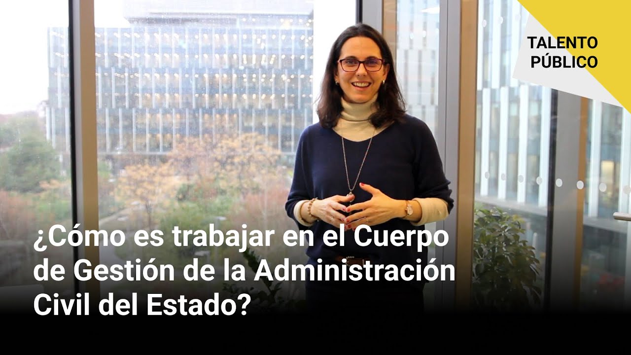 💼 TALENTO P&Uacute;BLICO | &iquest;C&oacute;mo es trabajar en el Cuerpo de Gesti&oacute;n de la Administraci&oacute;n Civil del Estado?