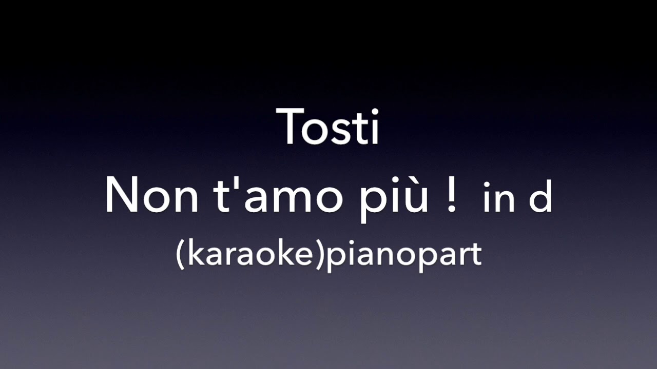 Non t'amo più!  Tosti  in d   Piano accompaniment(karaoke)
