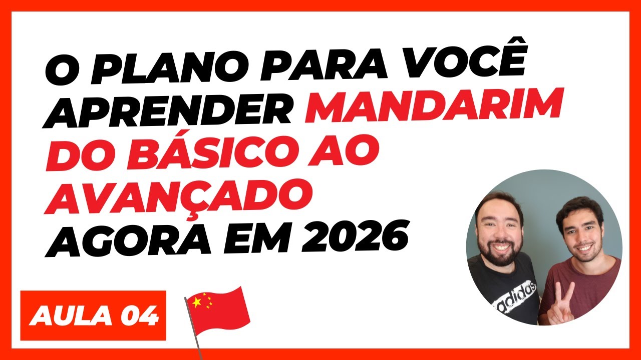AULA 4 – O PLANO PARA VOCÊ APRENDER MANDARIM DO BÁSICO AO AVANÇADO AGORA EM 2026