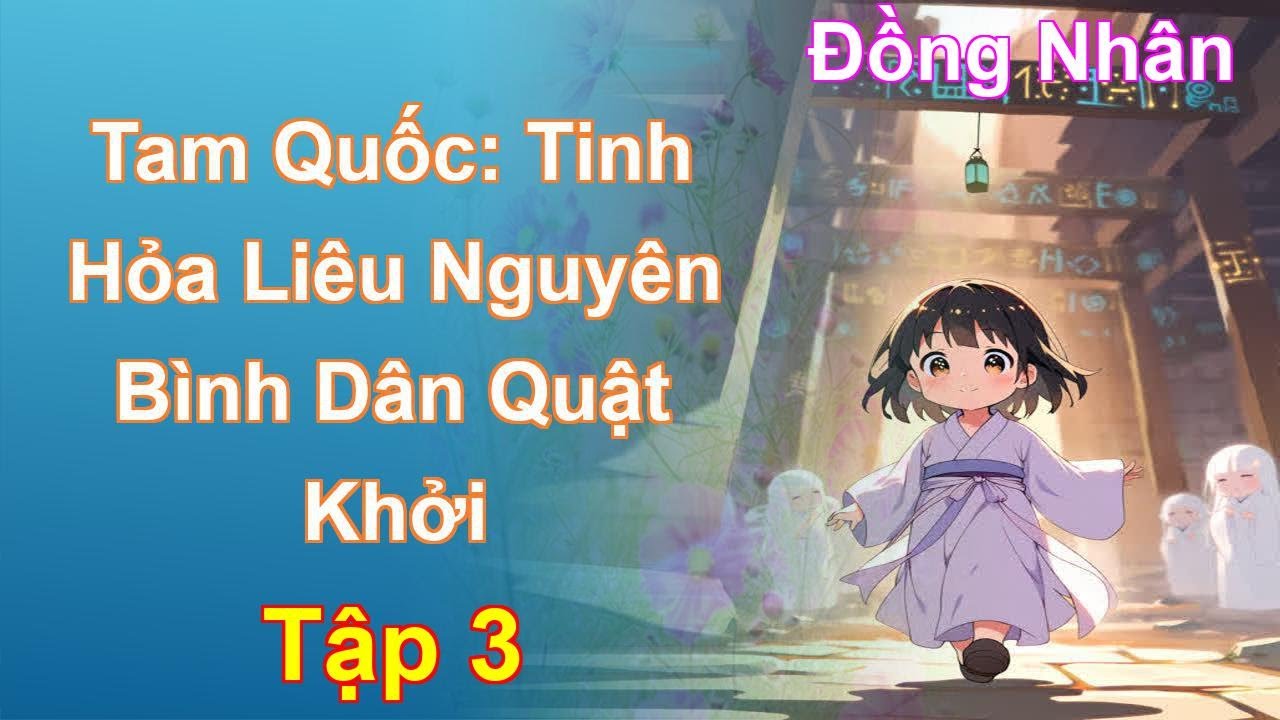 Tam Quốc: Tinh Hỏa Liêu Nguyên Bình Dân Quật Khởi Tập 3: Chương 188 Tới 279 - Đồng Nhân