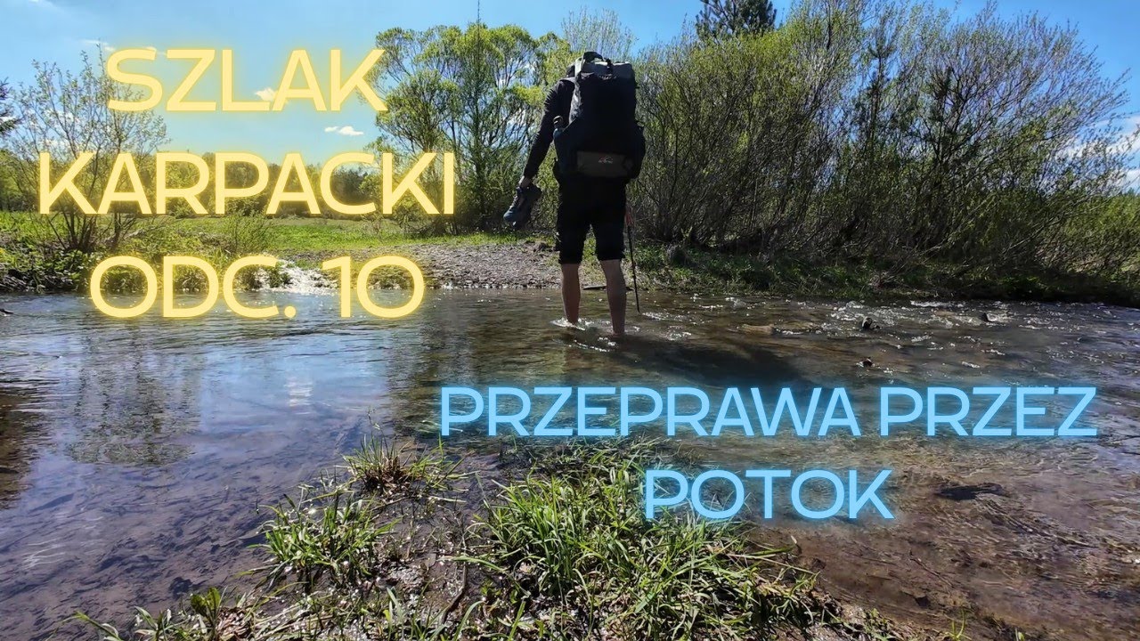 SZLAK KARPACKI ODC. 10 | Schronisko na Końcu Świata — Czeremcha | przeprawa w bród przez potok