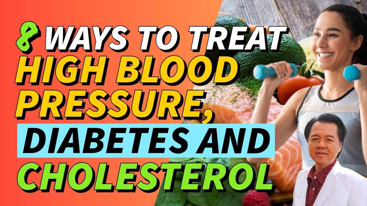 8 Ways to Treat High Blood Pressure, Cholesterol and Diabetes. - By Dr. Willie Ong
