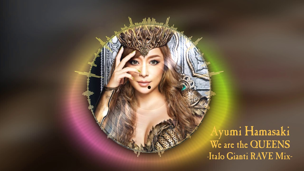 👑 AYUMI HAMASAKI - We are the QUEENS (Italo Gianti RAVE Remix) 浜崎あゆみ 濱崎步 #ayumix2020 #ayuクリエイターチャレンジ