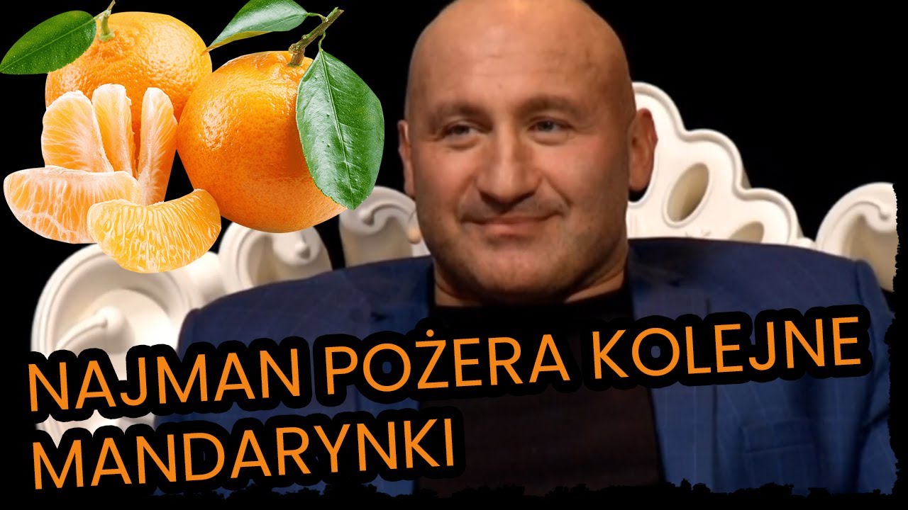 Najman Pożera Kolejne Mandarynki 🍊