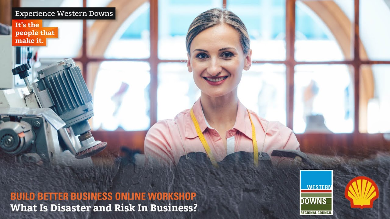 Build Better Business Online Workshop: What is disaster and risk in business?