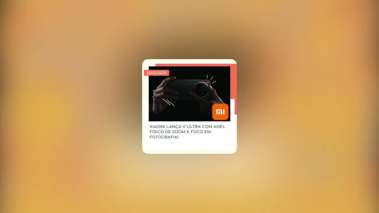 30/12/2025 – Xiaomi lança 17 Ultra com anel físico de zoom e aposta pesada em fotografia!