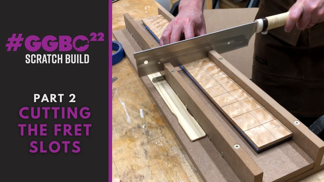 GGBO 2022 - Part 2: Cutting the Fret Slots