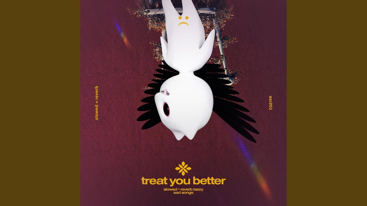 treat you better - slowed + reverb