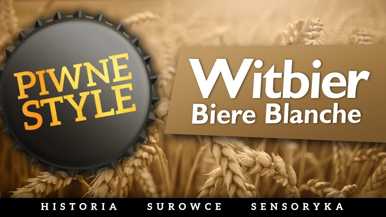 Witbier/Bi&egrave;re Blanche - [Piwne Style/Beer Styles] English Subtitles