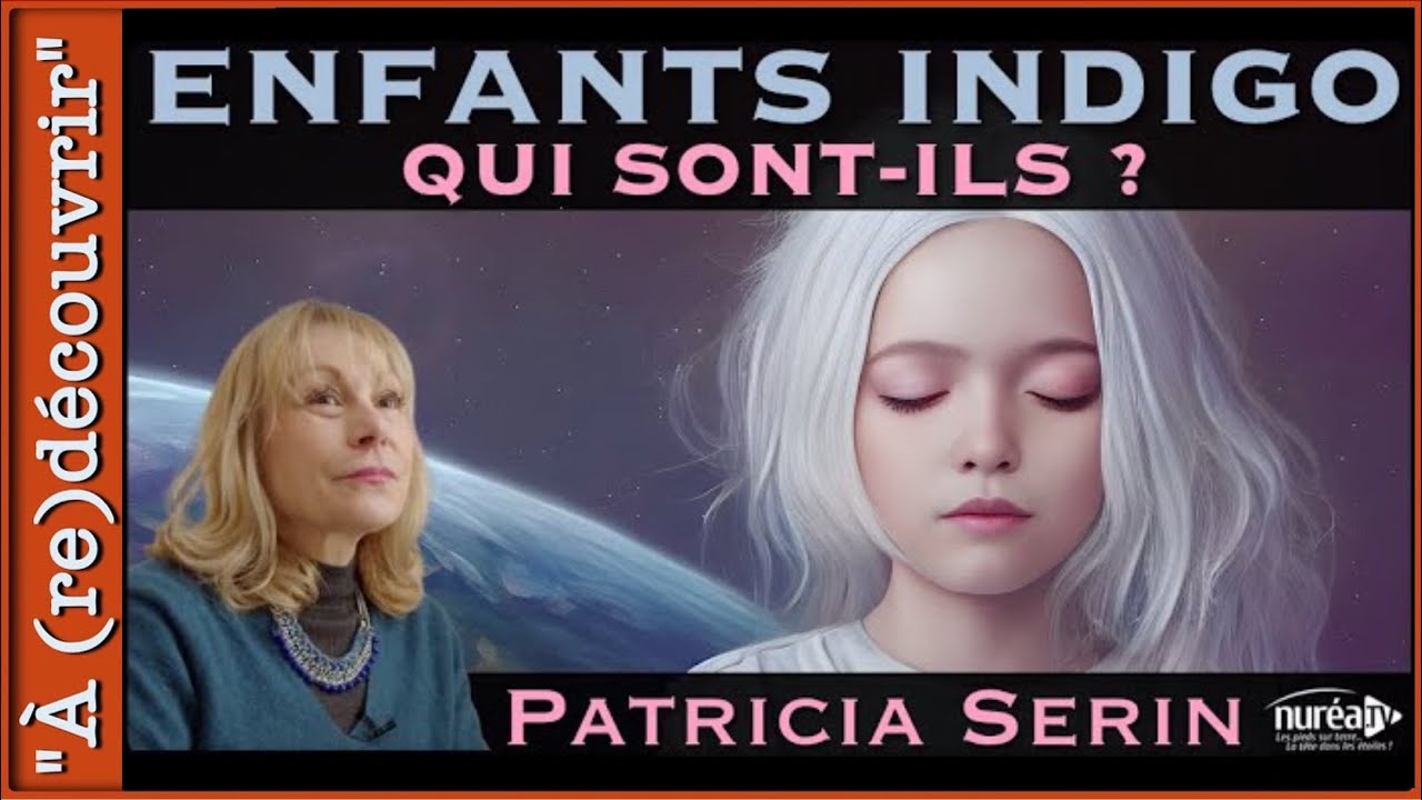 Enfants indigo : Qui sont-ils ? avec Patricia Serin | REPLAY