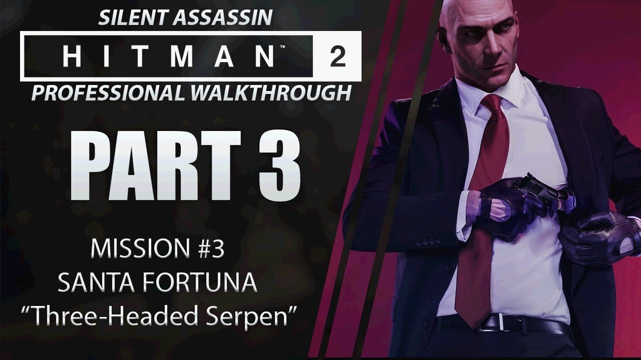 HITMAN 2 | Прохождение | Часть 3 | САНТА-ФОРТУНА | Бесшумный убийца | CenterStrain01