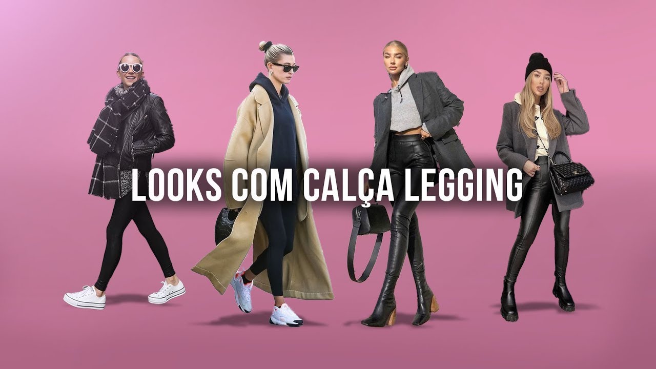 Como usar CALÇA LEGGING | LOOKS FEMININOS com calça LEGGING