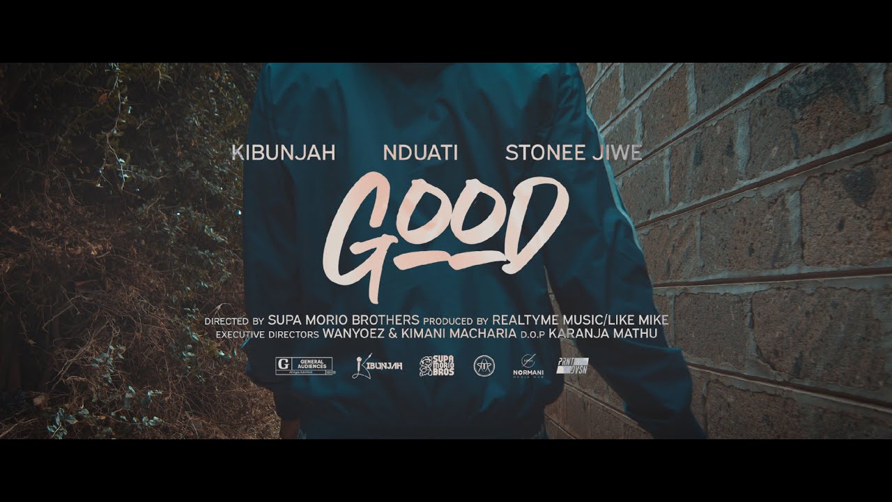 Kibunjah - Good (ft. Nduati & Stonee Jiwe [Official Music Video])