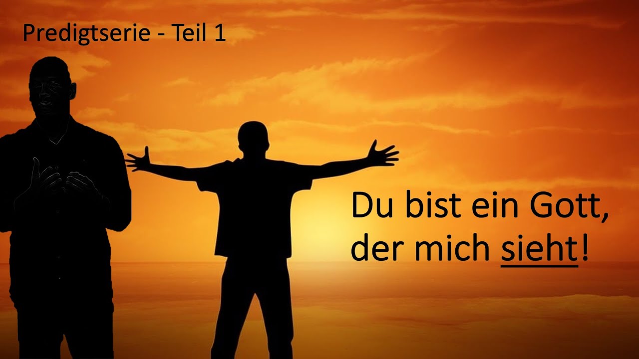 DU BIST EIN GOTT, DER MICH SIEHT! - TEIL 1 |  MICHAEL GROSSKLAUS