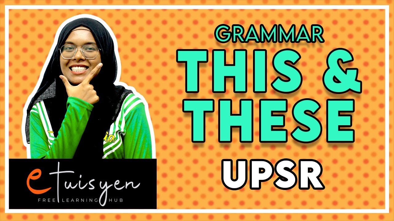 [eTuisyen] TAHAP 1 BAHASA INGGERIS: Bab Grammar - This & These