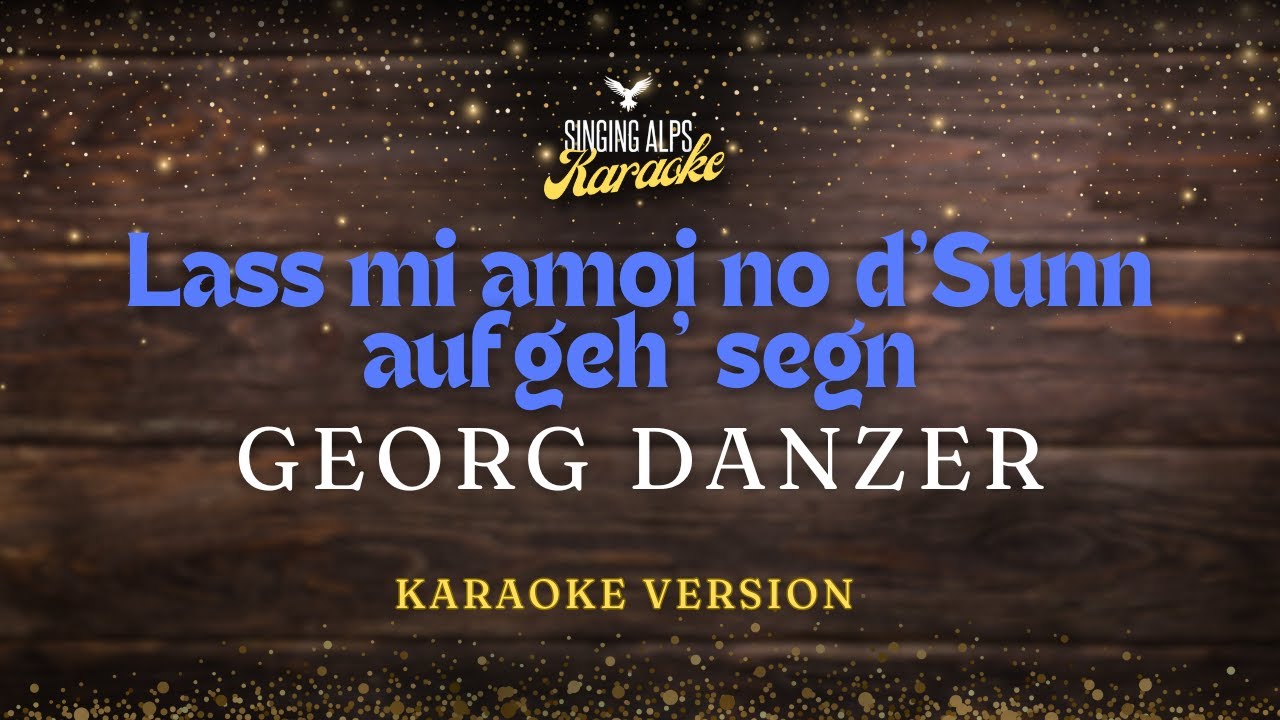 Lass mi amoi no d'Sunn aufgeh' segn - Georg Danzer (Karaoke Version)