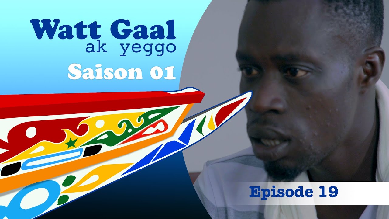 WATT GAAL ak yeggo - Episode 19 : 
